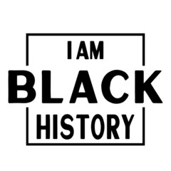 i am black history inspirational quotes, motivational positive quotes, silhouette arts lettering design