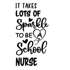 it takes lots of sparkle to be a school nurse  inspirational quotes, motivational positive quotes, silhouette arts lettering design