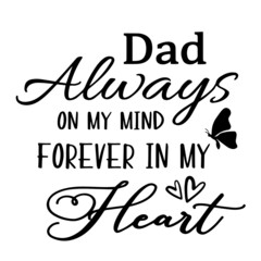 dad always on my mind forever in my heart inspirational quotes, motivational positive quotes, silhouette arts lettering design