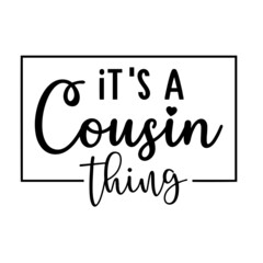 it's a cousin thing inspirational quotes, motivational positive quotes, silhouette arts lettering design