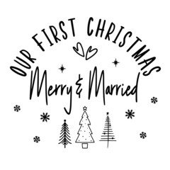 our first christmas merry and married inspirational quotes, motivational positive quotes, silhouette arts lettering design