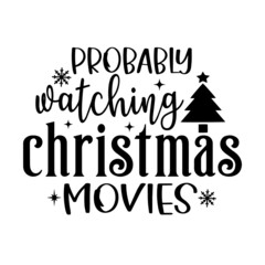 probably watching christmas movies inspirational quotes, motivational positive quotes, silhouette arts lettering design