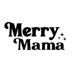 merry mama inspirational quotes, motivational positive quotes, silhouette arts lettering design