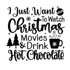 i just want to watch christmas movies and drink hot chocolate inspirational quotes, motivational positive quotes, silhouette arts lettering design