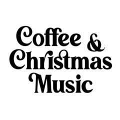 coffee and christmas music inspirational quotes, motivational positive quotes, silhouette arts lettering design
