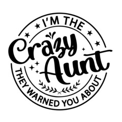 i'm the crazy aunt inspirational quotes, motivational positive quotes, silhouette arts lettering design