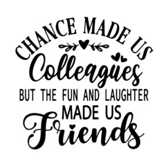 chance made us colleagues inspirational quotes, motivational positive quotes, silhouette arts lettering design