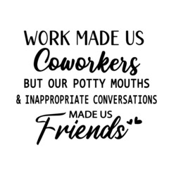 work made us coworkers inspirational quotes, motivational positive quotes, silhouette arts lettering design