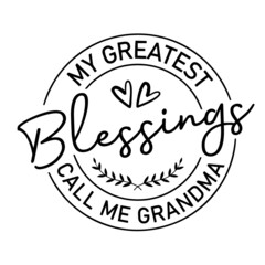 my greatest blessings call me grandma inspirational quotes, motivational positive quotes, silhouette arts lettering design