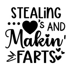 stealing hearts and makin farts inspirational quotes, motivational positive quotes, silhouette arts lettering design
