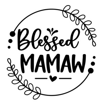 blessed mamaw inspirational quotes, motivational positive quotes, silhouette arts lettering design