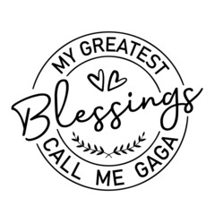 my greatest blessings call me gaga inspirational quotes, motivational positive quotes, silhouette arts lettering design