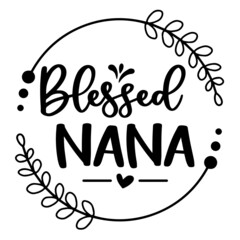 blessed nana inspirational quotes, motivational positive quotes, silhouette arts lettering design