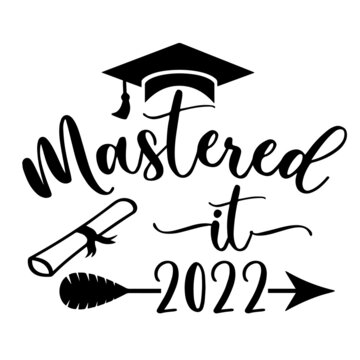 mastered it 2022 graduation inspirational quotes, motivational positive quotes, silhouette arts lettering design