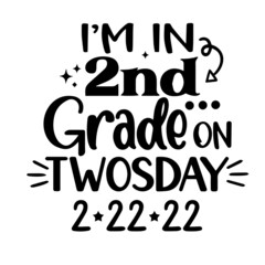 i'm in second grade on twosday inspirational quotes, motivational positive quotes, silhouette arts lettering design