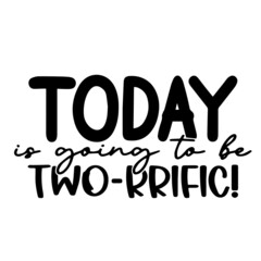 today is going to be two-rrific inspirational quotes, motivational positive quotes, silhouette arts lettering design