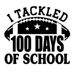 1 tackled 100 days of school inspirational quotes, motivational positive quotes, silhouette arts lettering design