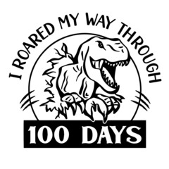 i roared my way through 100 days inspirational quotes, motivational positive quotes, silhouette arts lettering design