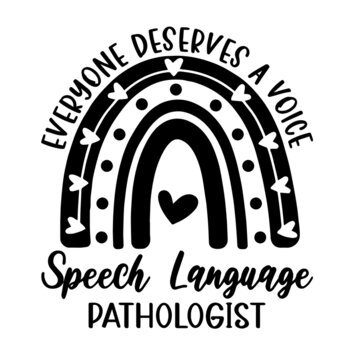 everyone deserves a voice speech language inspirational quotes, motivational positive quotes, silhouette arts lettering design