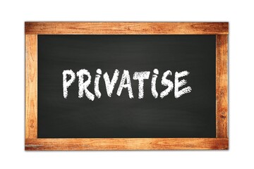 Fototapeta premium PRIVATISE text written on wooden frame school blackboard.