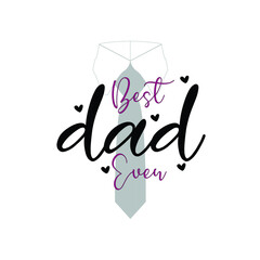 Best Father Ever - Father's Day greeting lettering with florals. Good for textile print, poster, greeting card, and gifts design.