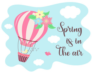 Hot air balloon with flowers in the sky. Cute birds are singing and flying. Spring is in the air text.