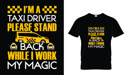 i'm a taxi driver please stand back while i... T-Shirt - obrazy, fototapety, plakaty