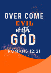 English Bible Verses" Over come evil with God Romans 12:21"