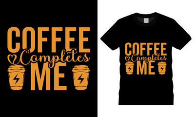 Coffee t-shirt design typography vector graphic. Coffee complete me. Shirt design, T-shirt Design vector, café, black, cup, drink, quote, apparel