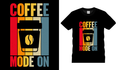 Coffee t-shirt design typography vector graphic. Coffee mode on. Shirt design, T-shirt Design vector, café, black, cup, drink, quote, apparel