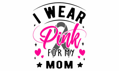 I wear pink for my mom  Cut File