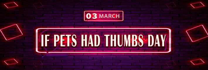 03 March, If Pets Had Thumbs Day, Neon Text Effect on bricks Background