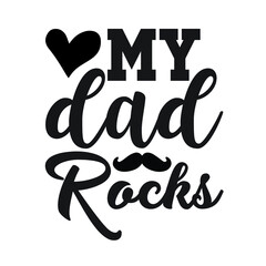 My Dad Rocks  – Mom T-shirt Design Vector. Good for Clothes, Greeting Card, Poster, and Mug Design. Printable Vector Illustration, EPS 10.