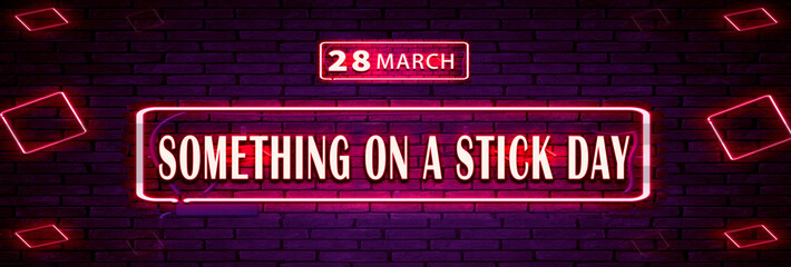 28 March, Something on a Stick Day, Neon Text Effect on bricks Background