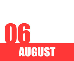August. 06th day of month, calendar date. Red numbers and stripe with white text on isolated background. Concept of day of year, time planner, summer month