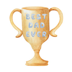 Watercolor illustration of hand painted golden prize cup, goblet with hand written blue text on it Best Dad Ever. Hand written design card for Father's Day, greeting postcards, banners, posters