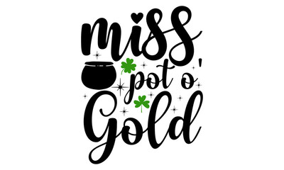 miss-pot-o'-gold, Hand sketched Irish celebration design, Drawn typography St. Patricks badge, green hat and shamroc, Beer festival lettering typography icon
