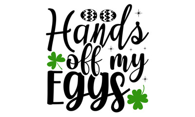 hands-off-my-eggs, Hand lettering Saint Patrick's Day greetings card with clover shapes and branches vector, Beer festival lettering typography icon