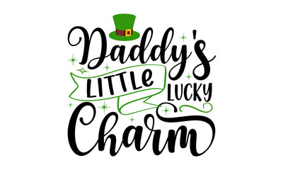 daddy's-little-lucky-charm, Hand sketched Irish celebration design, Drawn typography St. Patricks badge, green hat and shamroc, Beer festival lettering typography icon