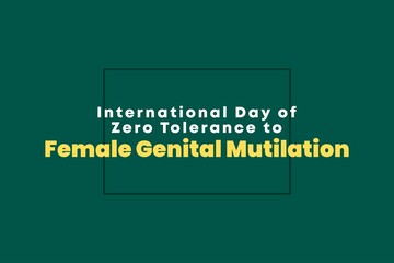 International Day of Zero Tolerance to Female Genital Mutilation.Typography holiday conceptual design. 