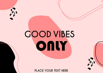 Good vibes only background design template