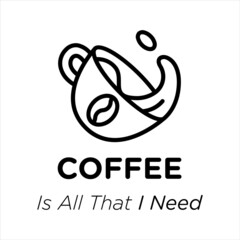 Coffee Is All That I Need, cup of coffee vector illustration