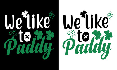 Fototapeta premium We Like to Paddy Typography Design