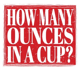 HOW MANY OUNCES IN A CUP?, text on red stamp sign