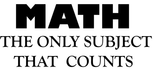 Math Pun Illustration – Algebra Humor “Math Only Subject That Counts”