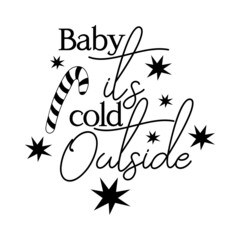 Crhristmas quote Baby it's cold outside with stars
