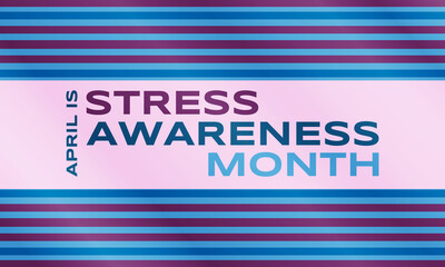 April is Stress Awareness Month. Poster, card, banner and background design. 