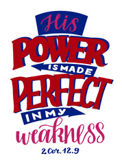 Hand lettering His power is made perfect in my weakness . Modern background. Poster. T-shirt print. Motivational quote. Modern calligraphy. Christian poster