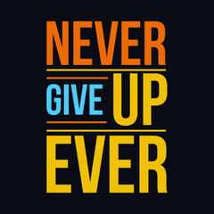 Never Give up Ever typography motivational quote design