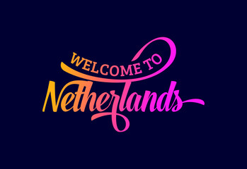 Welcome To Netherlands. Word Text Creative Font Design Illustration. Welcome sign